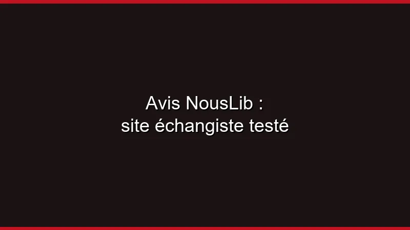 Avis NousLib : site échangiste testé